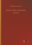 History of the United States di E. Benjamin Andrews edito da Outlook Verlag