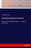 Das Bühnenfestspiel in Bayreuth di Heinrich Porges edito da hansebooks