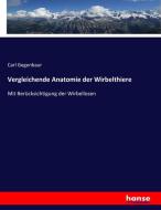 Vergleichende Anatomie der Wirbelthiere di Carl Gegenbaur edito da hansebooks