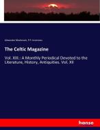 The Celtic Magazine di Alexander Mackenzie, P. P. Inverness edito da hansebooks