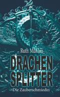 Drachensplitter di Ruth Mühlau edito da Books on Demand