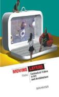 Moving Layers: Contextual Video in Art and Architecture di Alexandro Ladaga edito da Princeton Architectural Press