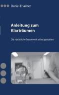 Anleitung zum Klarträumen di Daniel Erlacher edito da Books on Demand