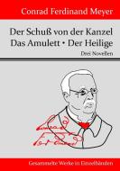 Der Schuß von der Kanzel / Das Amulett / Der Heilige di Conrad Ferdinand Meyer edito da Hofenberg