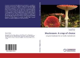 Mushroom: A crop of choice di Tuarira Mtaita, Itai Mutukwa edito da LAP Lambert Acad. Publ.
