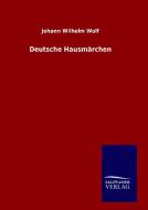 Deutsche Hausmärchen di Johann Wilhelm Wolf edito da TP Verone Publishing