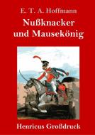 Nußknacker und Mausekönig (Großdruck) di E. T. A. Hoffmann edito da Henricus