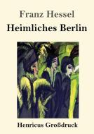 Heimliches Berlin (Großdruck) di Franz Hessel edito da Henricus