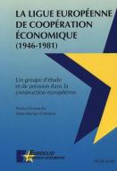 La Ligue Européenne de Coopération Economique (1946-1981) edito da Lang, Peter