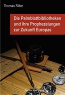 Die Palmblattbibliotheken und ihre Prophezeiungen zur Zukunft Europas di Thomas Ritter edito da Ancient Mail Verlag