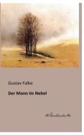 Der Mann im Nebel di Gustav Falke edito da Leseklassiker