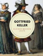 Kleider machen Leute di Gottfried Keller edito da LIWI Literatur- und Wissenschaftsverlag