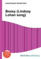Bossy (lindsay Lohan Song) di Jesse Russell, Ronald Cohn edito da Book On Demand Ltd.