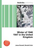Winter Of 1946 1947 In The United Kingdom di Jesse Russell, Ronald Cohn edito da Book On Demand Ltd.