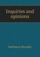 Inquiries And Opinions di Matthews Brander edito da Book On Demand Ltd.