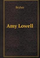 Amy Lowell di Bryher edito da Book On Demand Ltd.