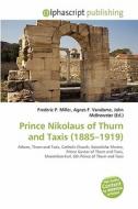 Prince Nikolaus Of Thurn And Taxis (1885-1919) edito da Betascript Publishing