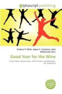Good Year For The Wine edito da Alphascript Publishing
