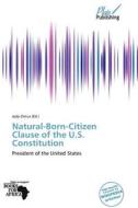 Natural-born-citizen Clause Of The U.s. Constitution edito da Crypt Publishing
