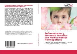 Enfermedades y Síntomas Tratados con Medicamentos Homeopáticos di Miguel Angel Rodriguez Arencibia, Sandra Haidé Hérnandez edito da EAE