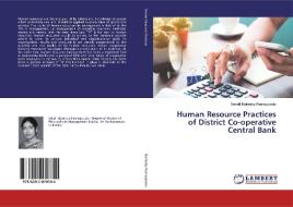 Human Resource Practices of District Co-operative Central Bank di Srivalli Baireddy Ramegowdu edito da LAP LAMBERT Academic Publishing