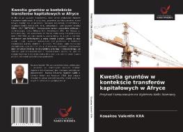 Kwestia gruntów w kontekscie transferów kapitalowych w Afryce di Kouakou Valentin Kra edito da Wydawnictwo Nasza Wiedza