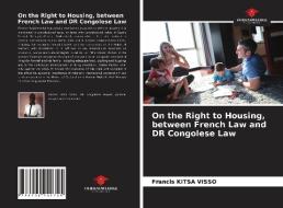 On the Right to Housing, between French Law and DR Congolese Law di Francis Kitsa Visso edito da Our Knowledge Publishing