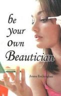 Be Your Own Beautician di Aroona Reejhsinghani edito da B Jain Publishers Pvt Ltd