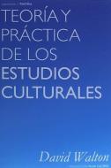 Teoría y práctica de los estudios culturales di David Walton edito da Carpe Noctem 