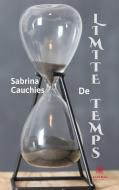 Limite de temps di Sabrina Cauchies edito da Le Lys Bleu Éditions