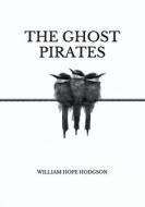 The Ghost Pirates di Hodgson William Hope Hodgson edito da Independently Published