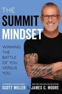 The Summit Mindset di Scott Miller, James C. Moore edito da GREENLEAF BOOK GROUP PR