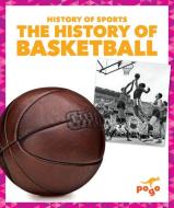 The History of Basketball di Brendan Flynn edito da Jump!, Inc.