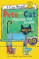 Pete the Cat: Too Cool for School di James Dean, Kimberly Dean edito da HARPERCOLLINS