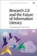 Research 2.0 and the Future of Information Literacy di Tibor Koltay, Sonja Spiranec, Laszlo Z. Karvalics edito da CHANDOS PUB