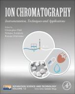 Ion Chromatography: Instrumentation, Techniques and Applications edito da ACADEMIC PR INC