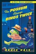 The Possum Always Rings Twice: From the Tattered Casebook of Chet Gecko Private Eye di Bruce Hale edito da HARCOURT BRACE & CO