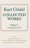 Collected Works: Volume V: Correspondence, H-Z di Kurt Godel, Kurt G?del edito da OXFORD UNIV PR