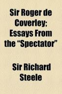 Sir Roger De Coverley di Joseph Addison edito da General Books Llc