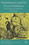 Globalization and the Great Exhibition: The Victorian New World Order di Paul Young edito da SPRINGER NATURE