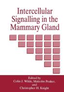 Intercellular Signalling in the Mammary Gland di Colin J. Wilde, Colin Ed. Wilde, Malcolm Peaker edito da SPRINGER NATURE