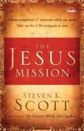 Jesus Mission The Pb di SCOTT STEVEN edito da Trust Media Oto