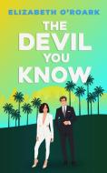 The Devil You Know di Elizabeth O'Roark edito da Little, Brown Book Group