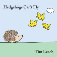Hedgehogs Can't Fly di Tim Leach edito da LULU PR