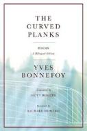 The Curved Planks di Yves Bonnefoy edito da Farrar, Strauss & Giroux-3PL