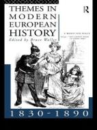 Themes in Modern European History 1830-1890 di Bruce Waller edito da Routledge