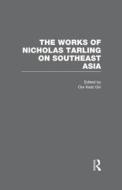 The Works of Nicholas Tarling on Southeast Asia di Ooi Keat Gin edito da Routledge