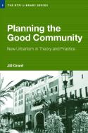 Planning the Good Community di Jill (Dalhousie University Grant edito da Taylor & Francis Ltd