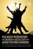 Play-Based Interventions for Children and Adolescents with Autism Spectrum Disorders edito da Taylor & Francis Ltd