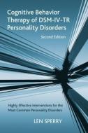 Cognitive Behavior Therapy of DSM-IV-TR Personality Disorders di Len (Florida Atlantic University Sperry edito da Taylor & Francis Ltd